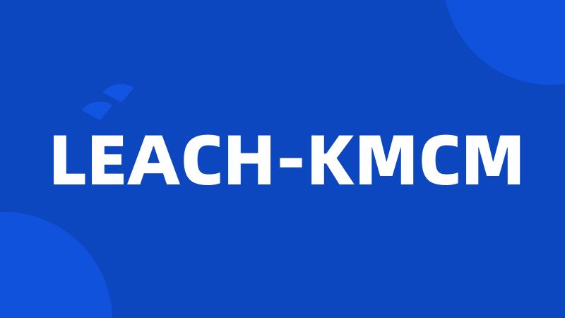 LEACH-KMCM