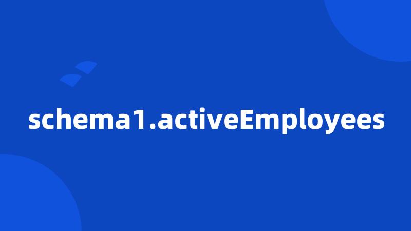 schema1.activeEmployees