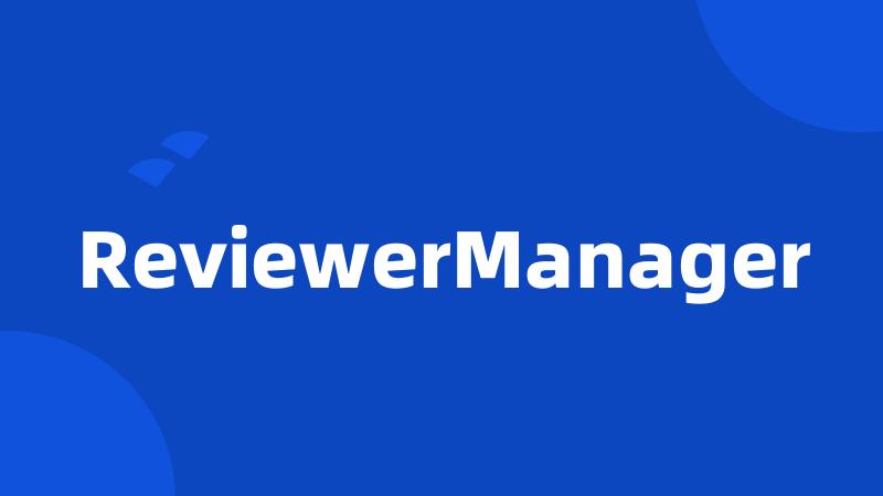 ReviewerManager