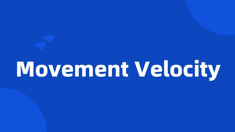 Movement Velocity