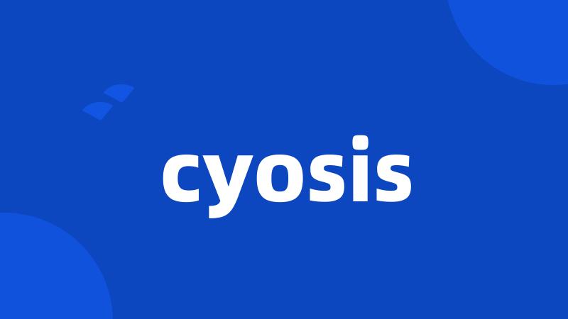 cyosis