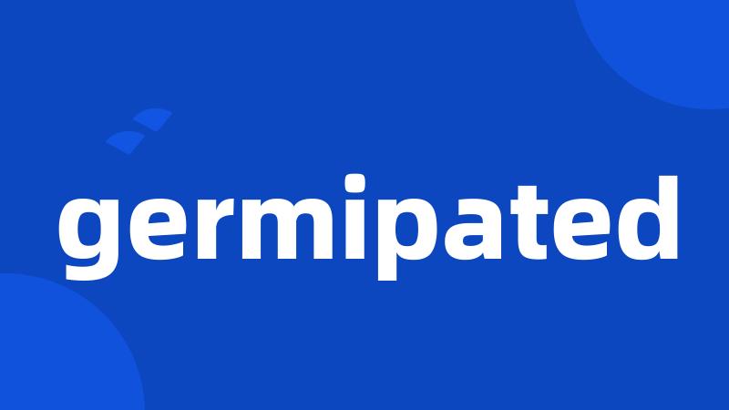 germipated