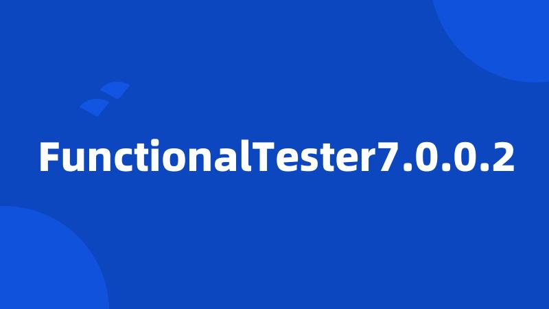 FunctionalTester7.0.0.2