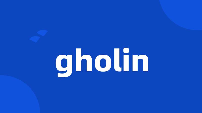 gholin