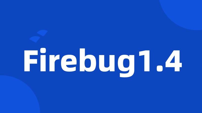 Firebug1.4