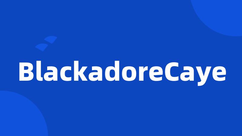 BlackadoreCaye