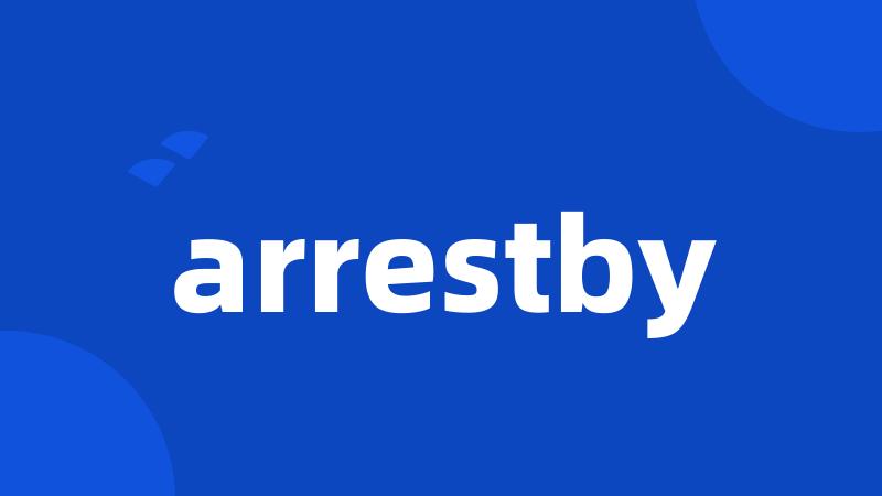 arrestby