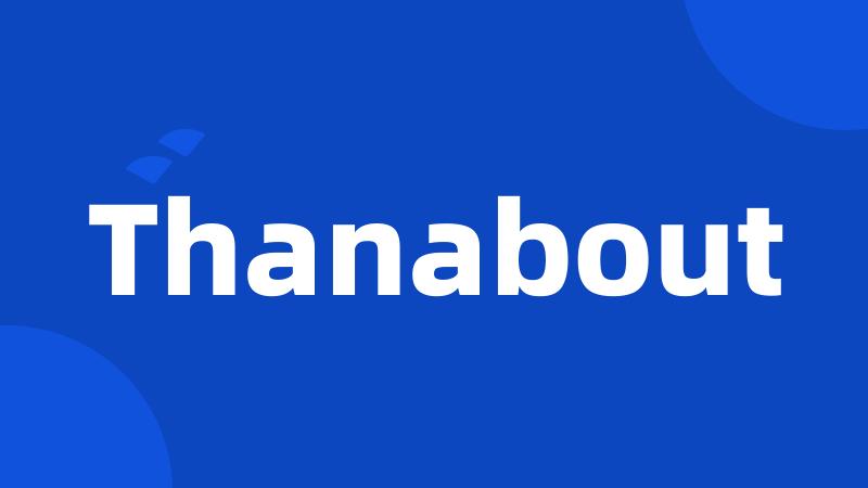 Thanabout