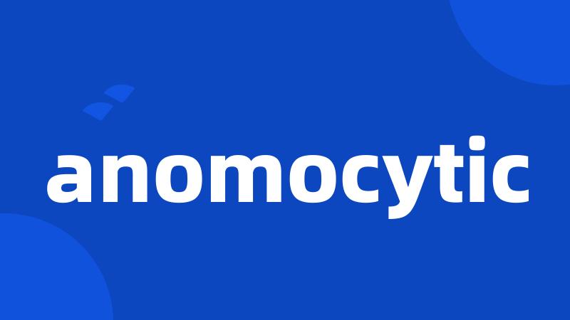 anomocytic