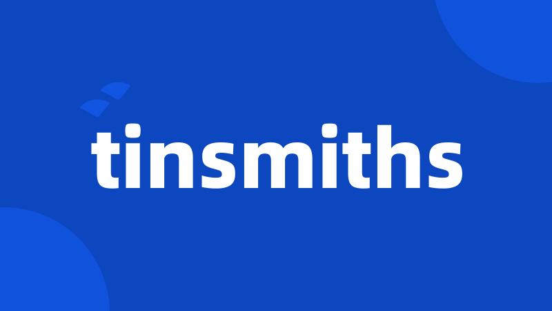 tinsmiths