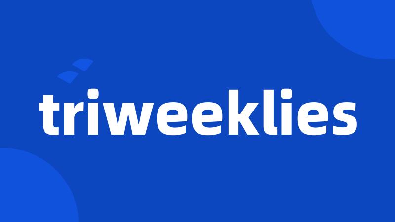 triweeklies