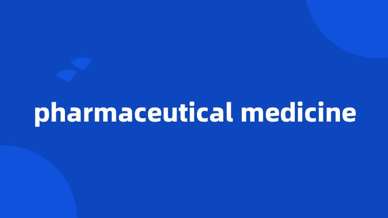 pharmaceutical medicine