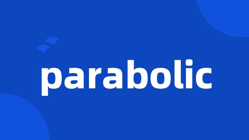 parabolic
