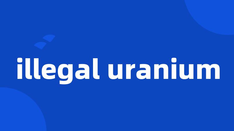 illegal uranium