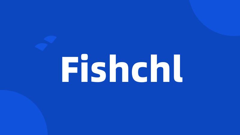 Fishchl