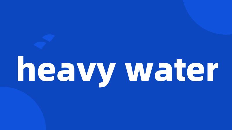 heavy water