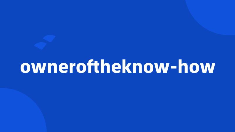 owneroftheknow-how