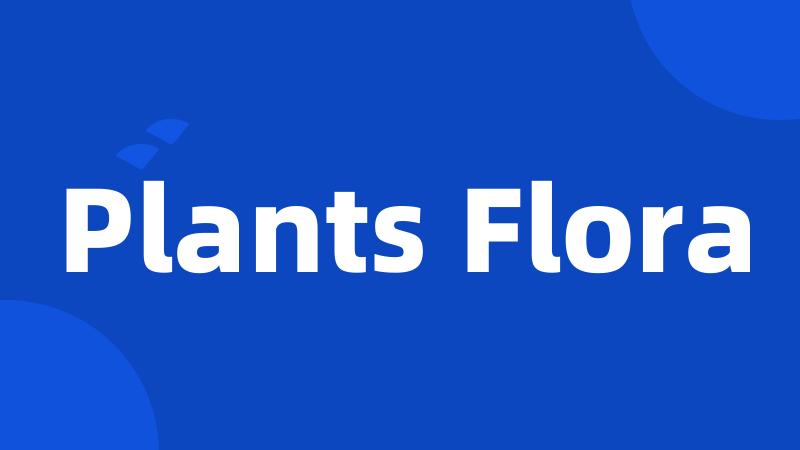 Plants Flora