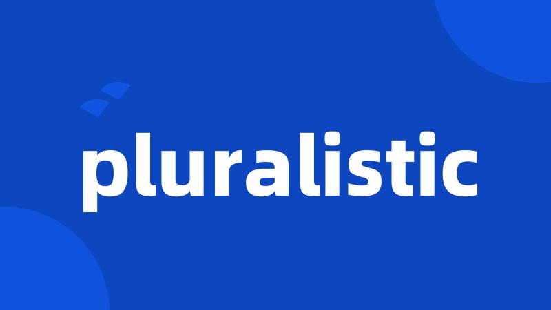 pluralistic