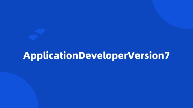 ApplicationDeveloperVersion7