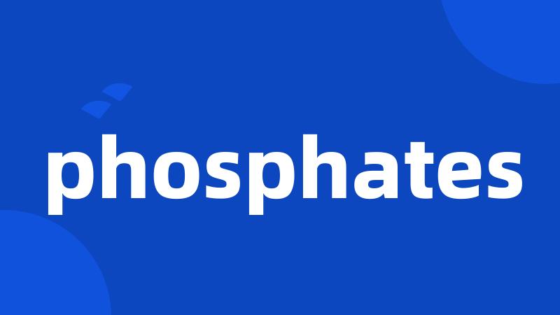 phosphates