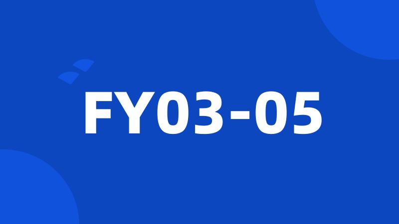 FY03-05