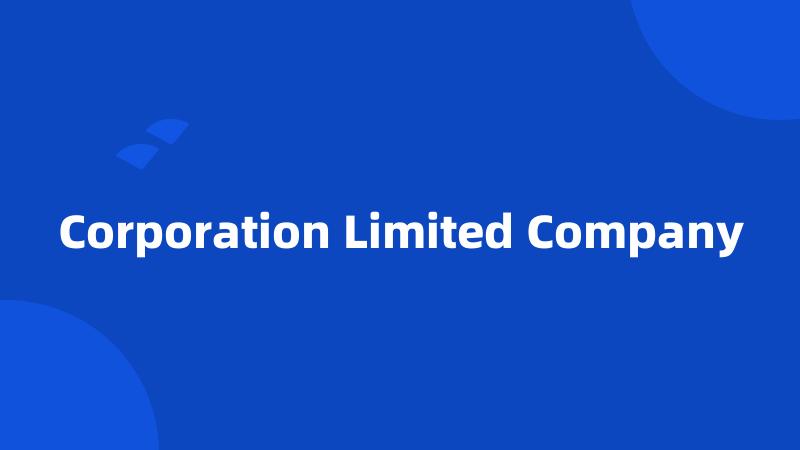 Corporation Limited Company