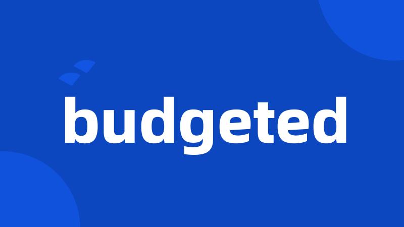 budgeted