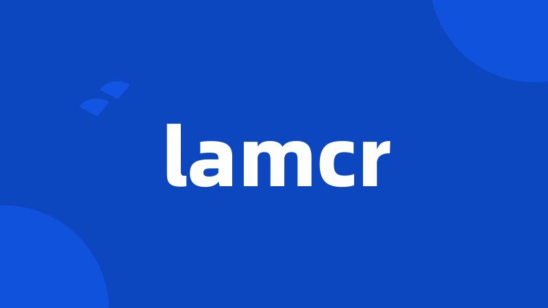 lamcr