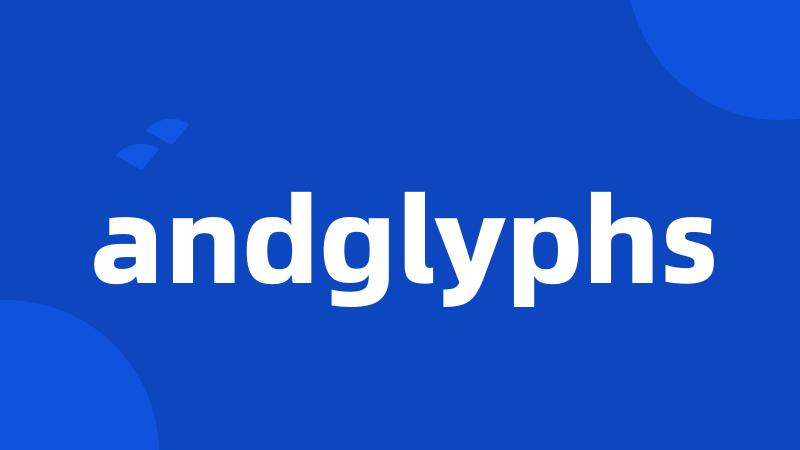 andglyphs