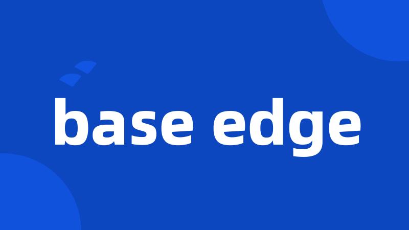 base edge
