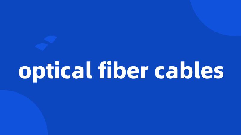 optical fiber cables
