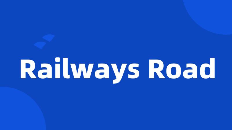 Railways Road