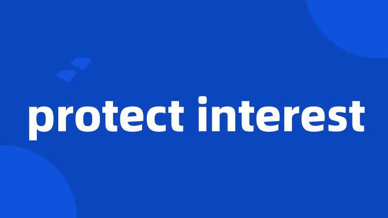 protect interest