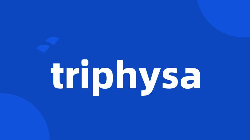 triphysa