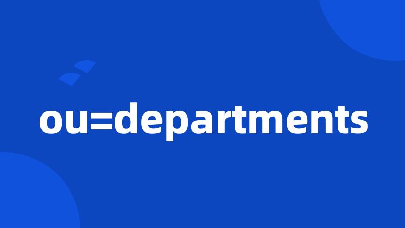 ou=departments
