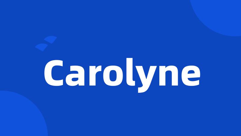 Carolyne