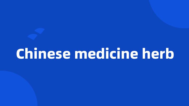 Chinese medicine herb