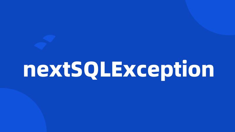 nextSQLException