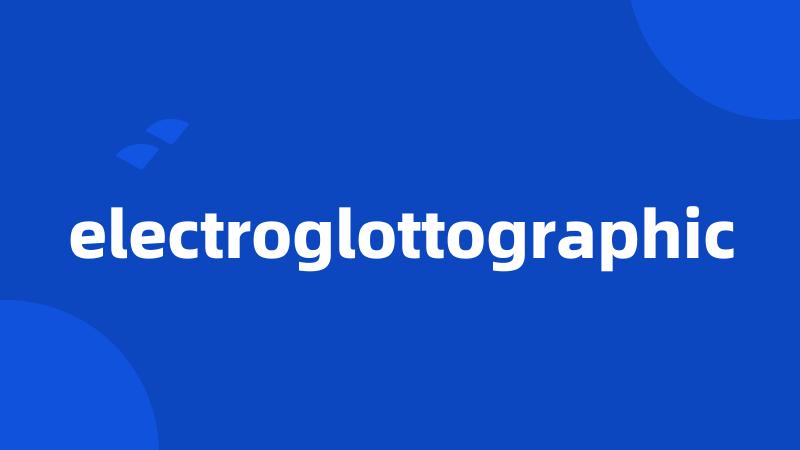 electroglottographic