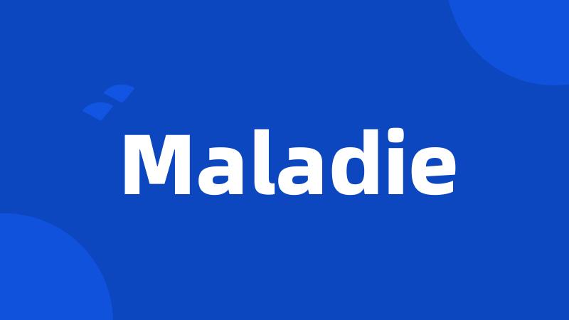 Maladie