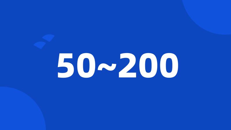 50~200