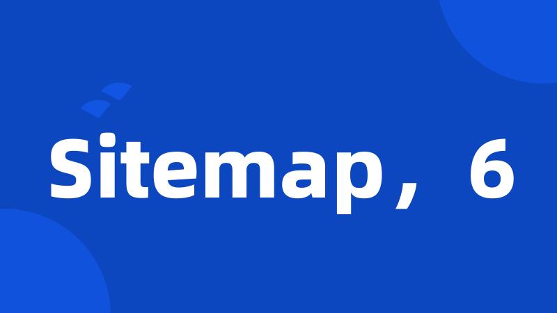 Sitemap，6