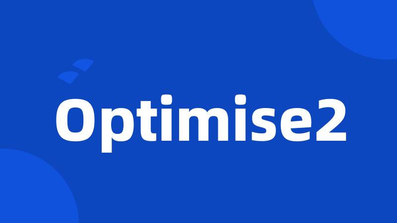 Optimise2