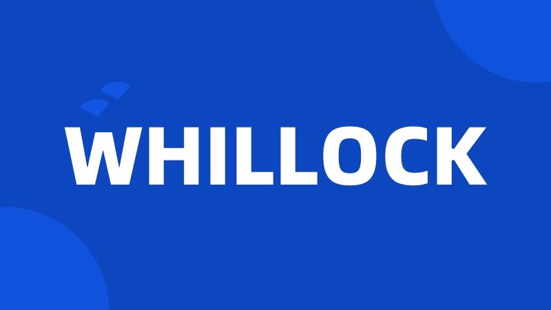 WHILLOCK