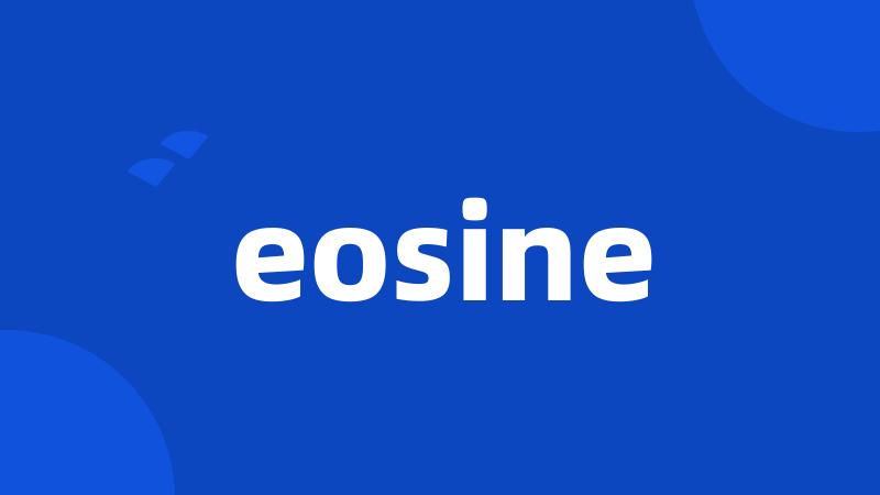 eosine