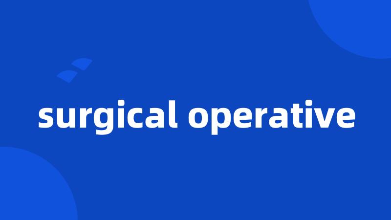 surgical operative