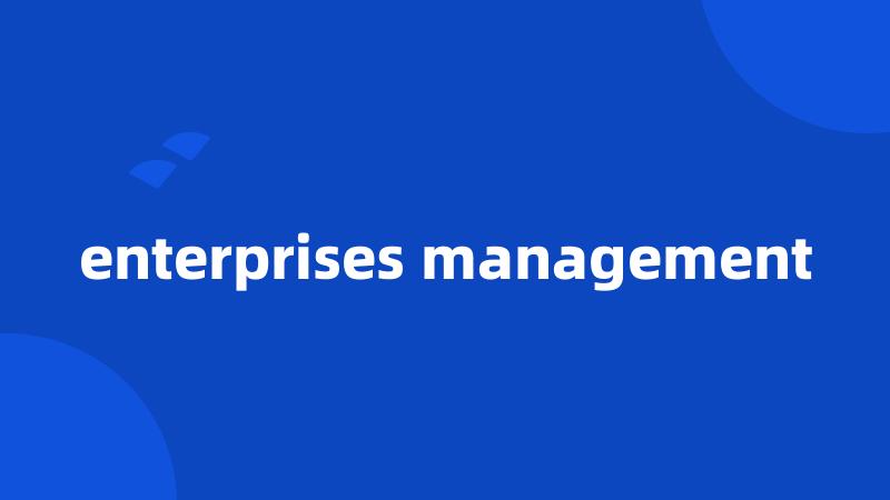 enterprises management