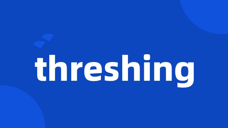 threshing