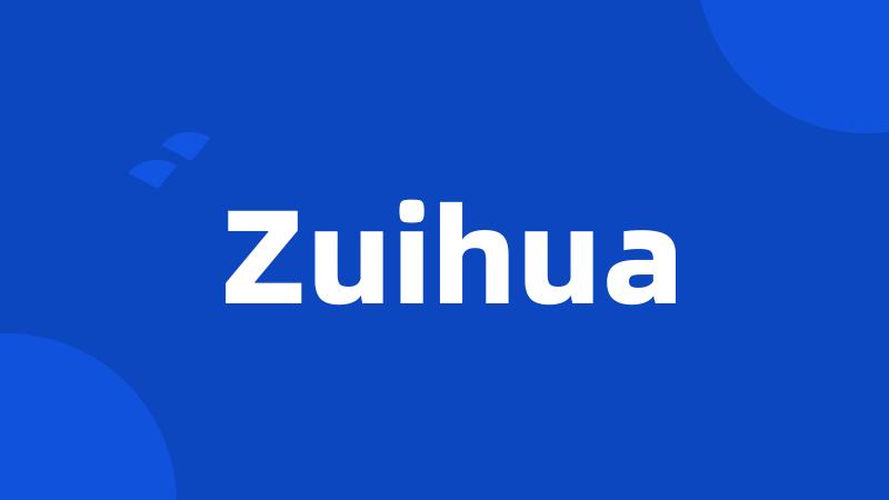 Zuihua